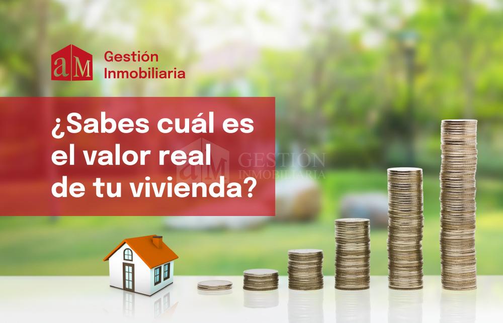 ¿Quieres saber cuál es el valor real de tu vivienda?